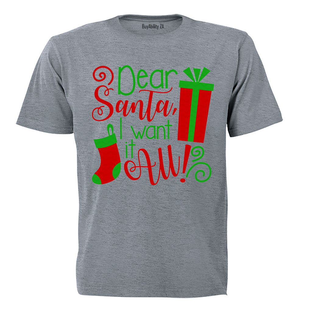 Dear Santa, I Want It All - Christmas - Kids T-Shirt
