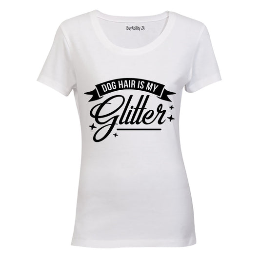 Dog hair is my Glitter! - Ladies - T-Shirt