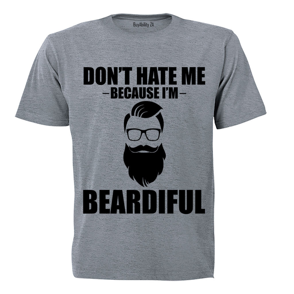 Don't Hate Me Because I'm Beardiful - Adults - T-Shirt