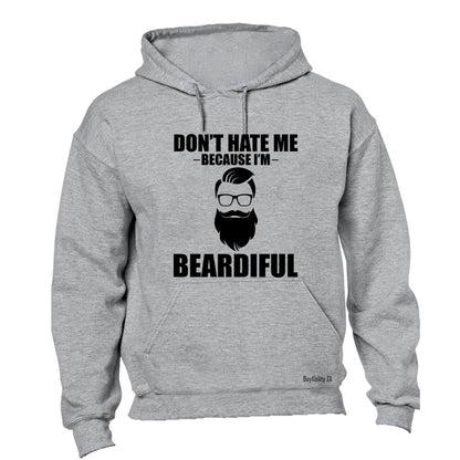 Don't Hate Me Because I'm Beardiful - Hoodie
