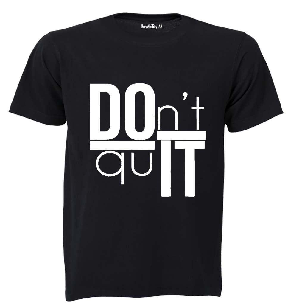 Don't Quit - DO IT - Adults - T-Shirt