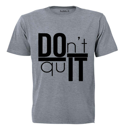 Don't Quit - DO IT - Adults - T-Shirt