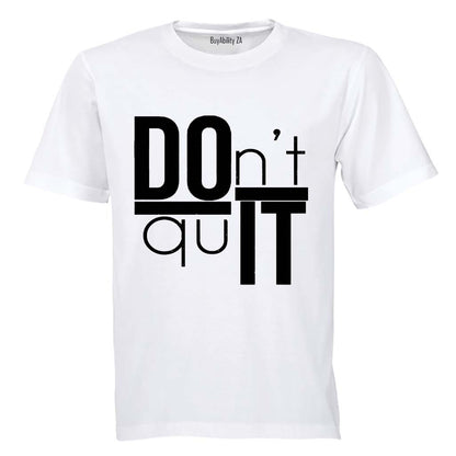 Don't Quit - DO IT - Adults - T-Shirt