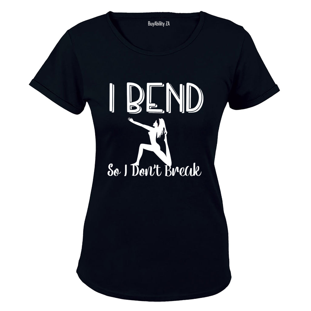I Bend So I Don't Break - Ladies - T-Shirt - BuyAbility