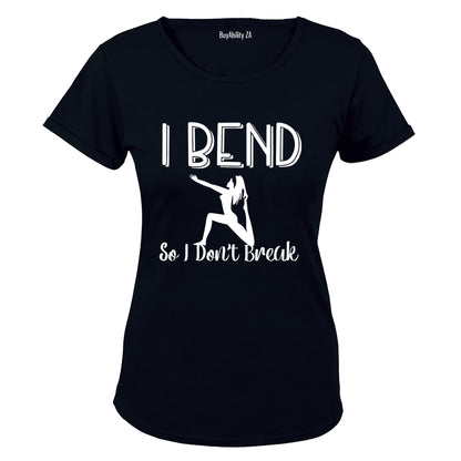 I Bend So I Don't Break - Ladies - T-Shirt - BuyAbility
