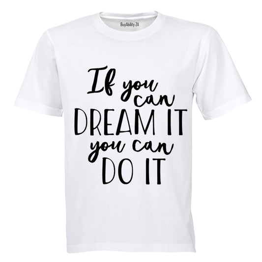 If you can Dream it - you can Do It! - Adults - T-Shirt - BuyAbility