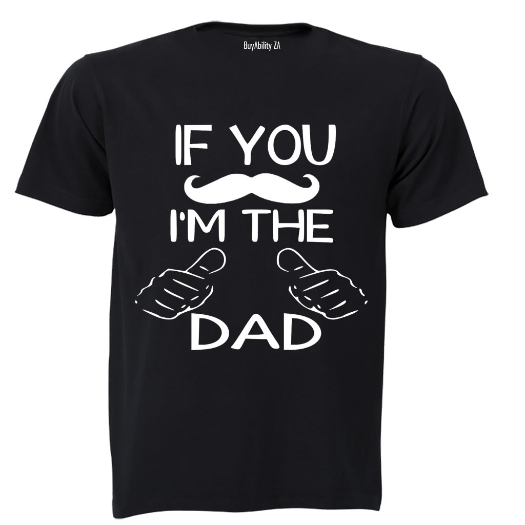 If You Mustache - I'm The Dad - Adults - T-Shirt