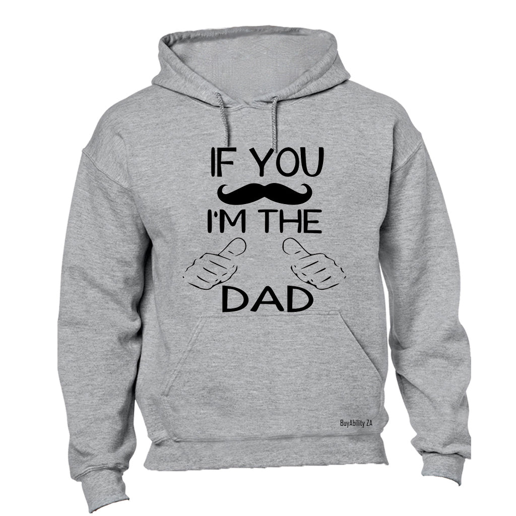 If You Mustache - I'm The Dad - Hoodie