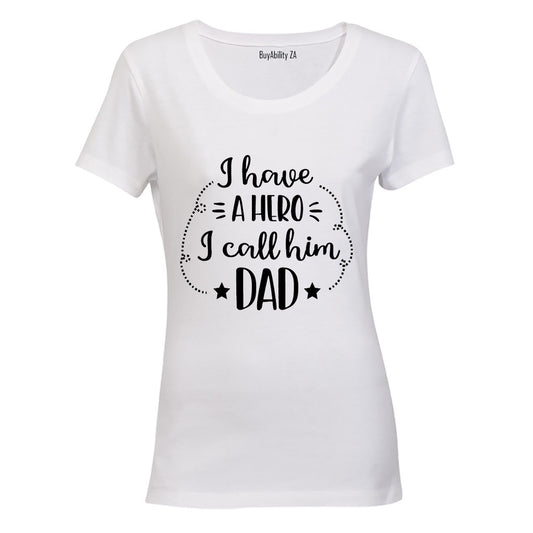 I have a Hero - I Call him DAD! - Ladies - T-Shirt - BuyAbility