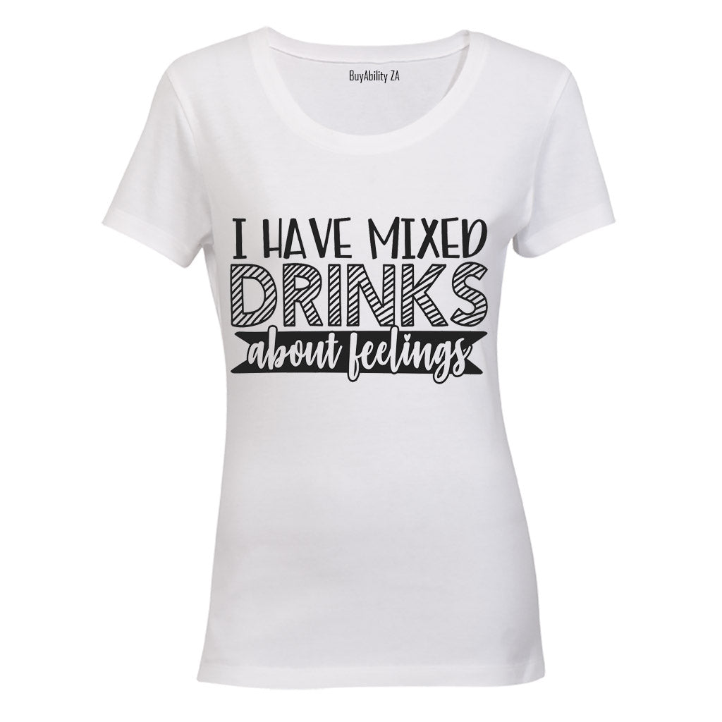 I Have Mixed Drinks About Feelings - Ladies - T-Shirt - BuyAbility