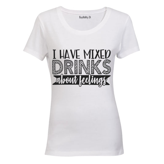 I Have Mixed Drinks About Feelings - Ladies - T-Shirt - BuyAbility