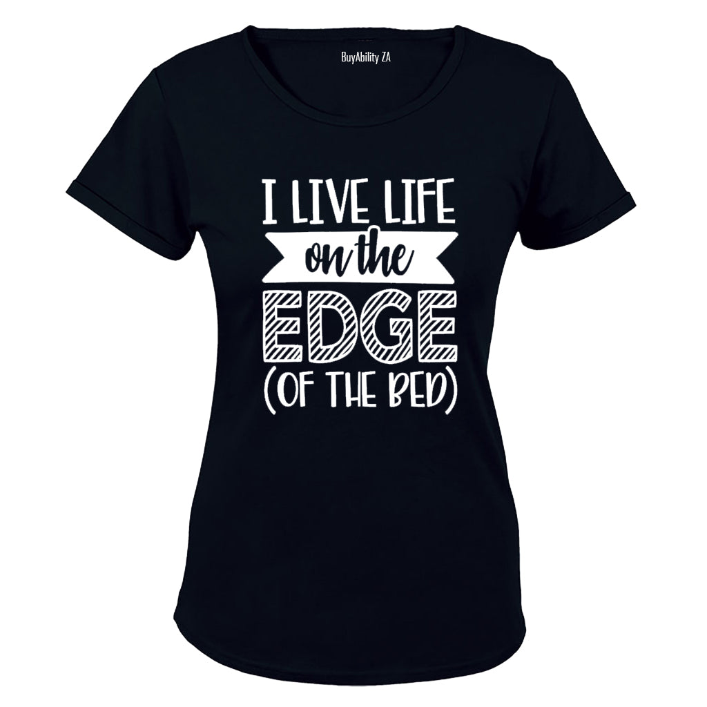 I Live on the Edge - of the Bed! - Ladies - T-Shirt