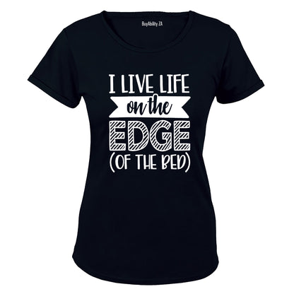 I Live on the Edge - of the Bed! - Ladies - T-Shirt