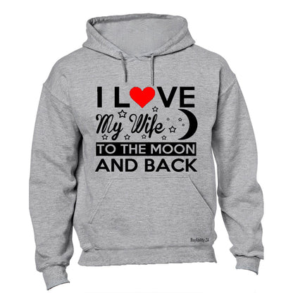 I Love My Wife to the Moon and Back - Hoodie