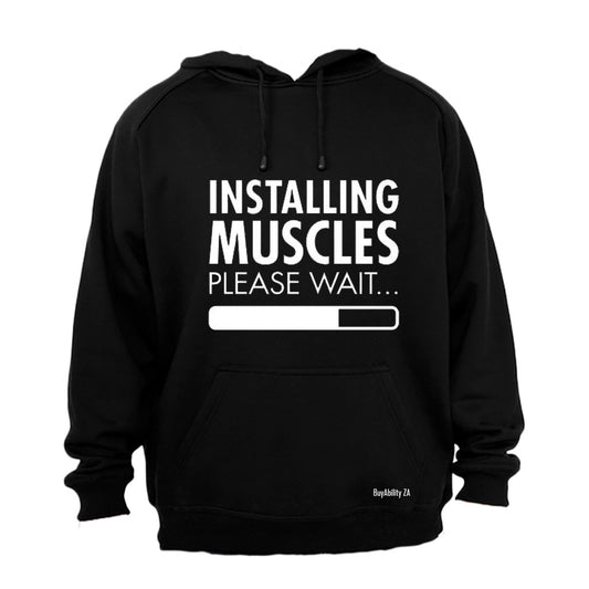 Installing Muscles... - Hoodie