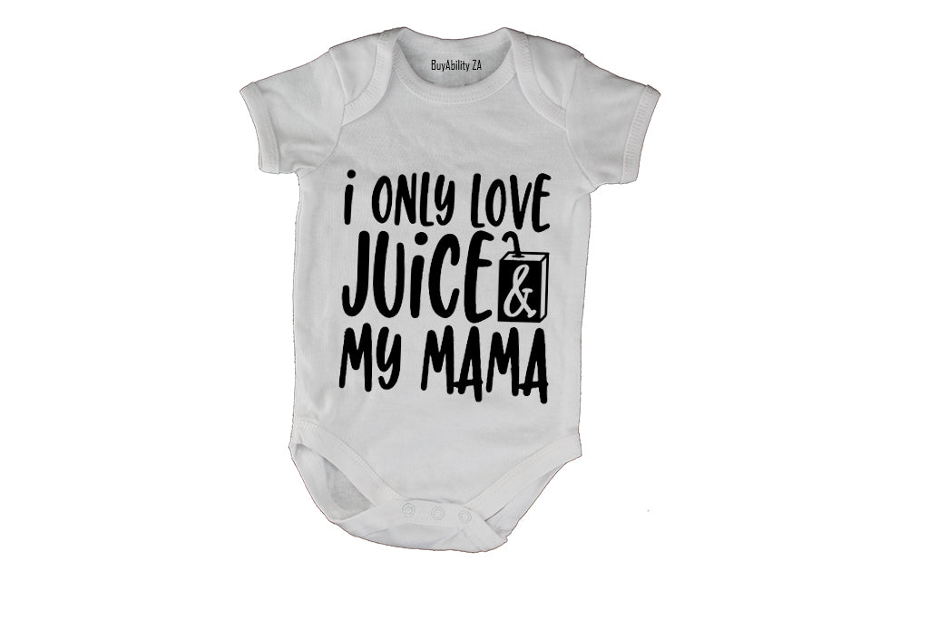 I Only Love Juice & My Mama - Baby Grow