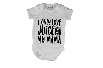 I Only Love Juice & My Mama - Baby Grow