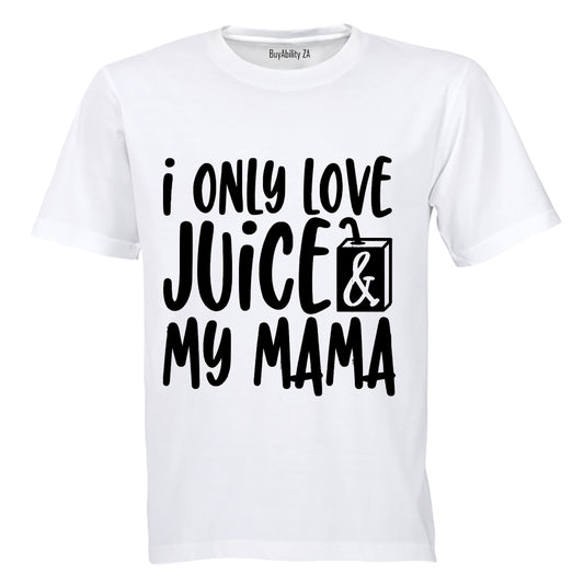 I Only Love Juice & My Mama - Kids T-Shirt