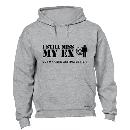 I Still Miss My Ex - But My Aim Is Getting Better - Hoodie