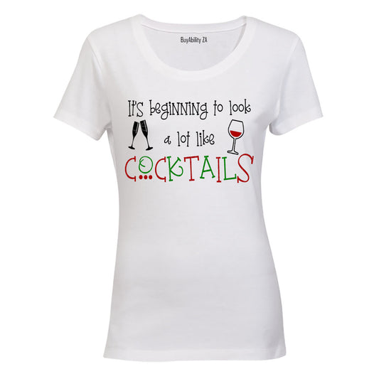 Beginning to Look A Lot Like Cocktails - Christmas - Ladies - T-Shirt