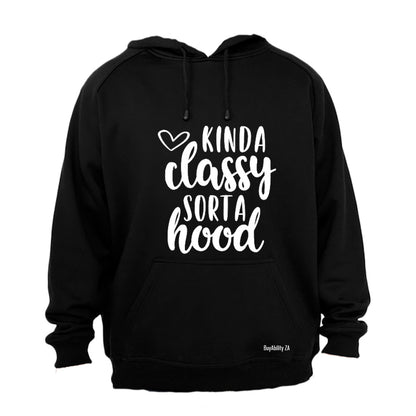 Kind A Classy - Sort A Hood - Hoodie