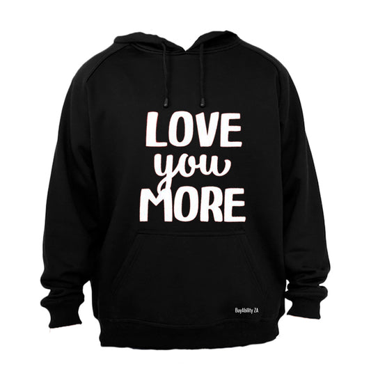 Love you More! - Hoodie