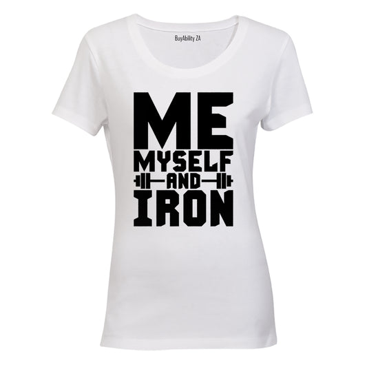 Me, Myself and Iron! - Ladies - T-Shirt - BuyAbility