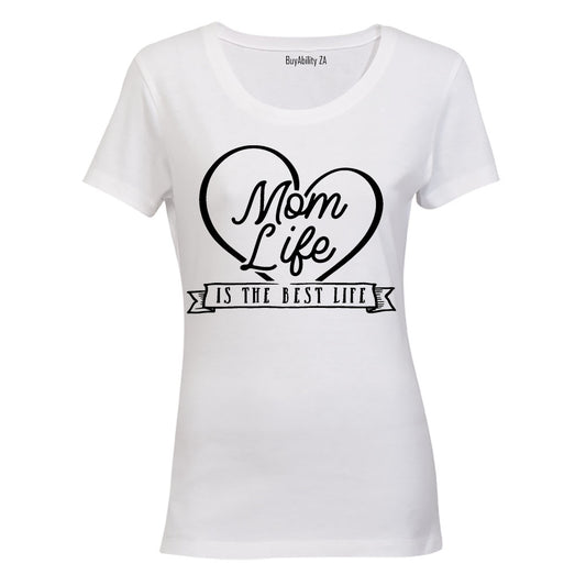 Mom Life is the Best Life - Ladies - T-Shirt - BuyAbility
