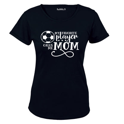 My Favorite Player Calls Me MOM - Soccer - Ladies - T-Shirt