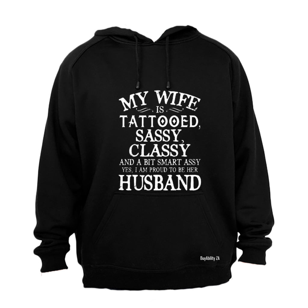 My Wife is Tattooed, Sassy, Classy.. - Hoodie