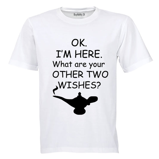 Ok. I'm Here - What are your other two wishes? - Adults - T-Shirt