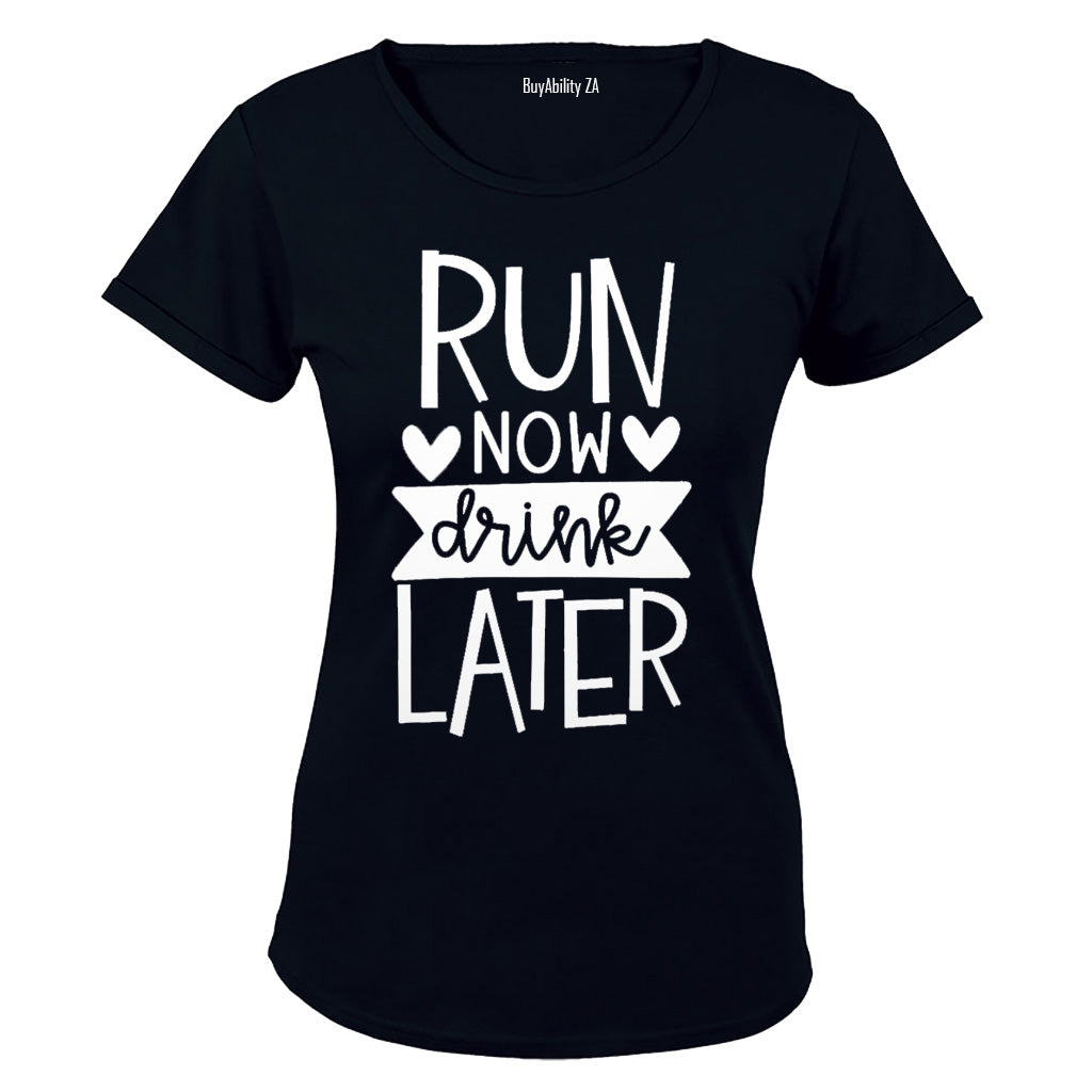 Run Now, Drink Later - Ladies - T-Shirt