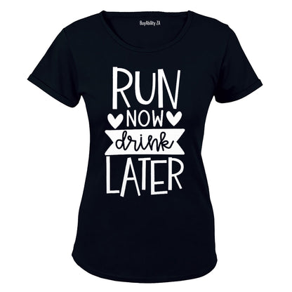 Run Now, Drink Later - Ladies - T-Shirt