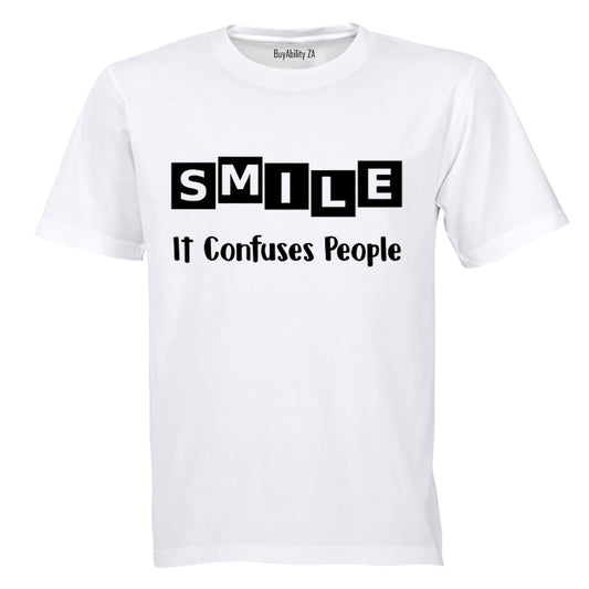 SMILE - it confuses people! - Adults - T-Shirt
