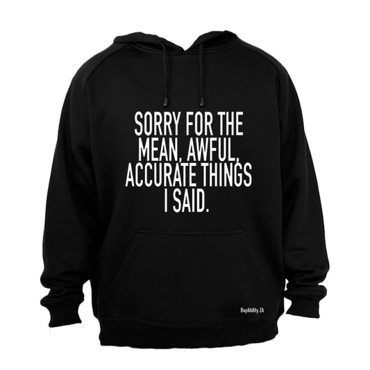 Sorry for the Mean, Awful - Accurate Things I Said - Hoodie