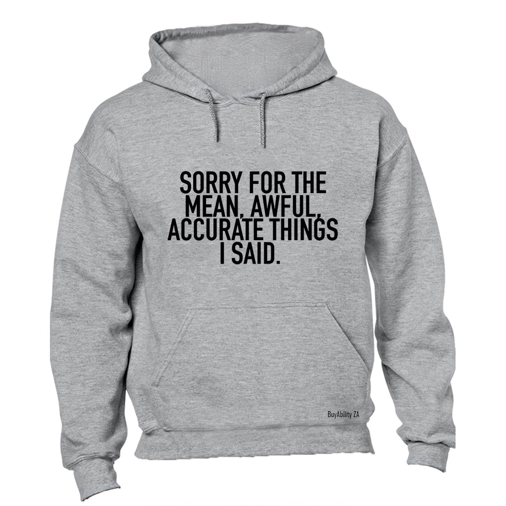 Sorry for the Mean, Awful - Accurate Things I Said - Hoodie