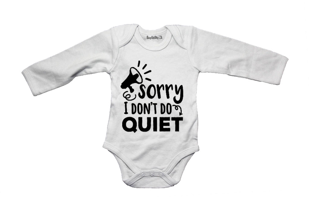 Sorry, I Don't Do Quiet - Baby Grow