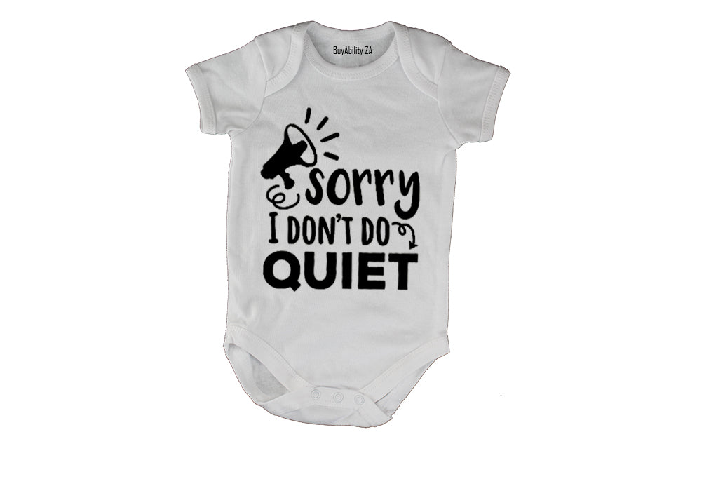 Sorry, I Don't Do Quiet - Baby Grow