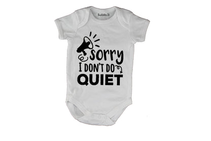 Sorry, I Don't Do Quiet - Baby Grow
