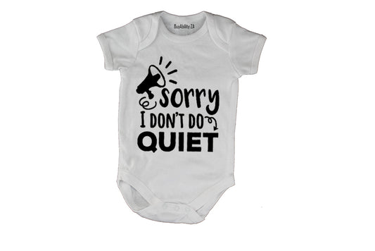 Sorry, I Don't Do Quiet - Baby Grow