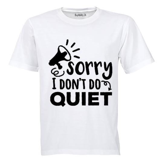 Sorry, I Don't Do Quiet - Kids T-Shirt - BuyAbility