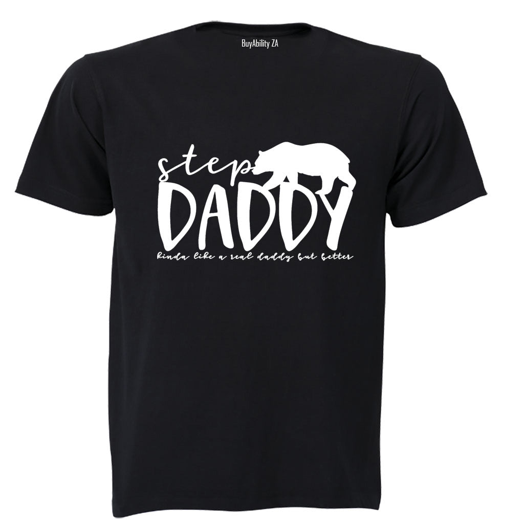 Step Daddy - Kinda Like a Real Dad But Better - Adults - T-Shirt