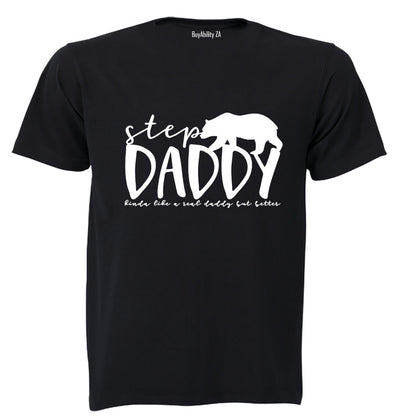Step Daddy - Kinda Like a Real Dad But Better - Adults - T-Shirt