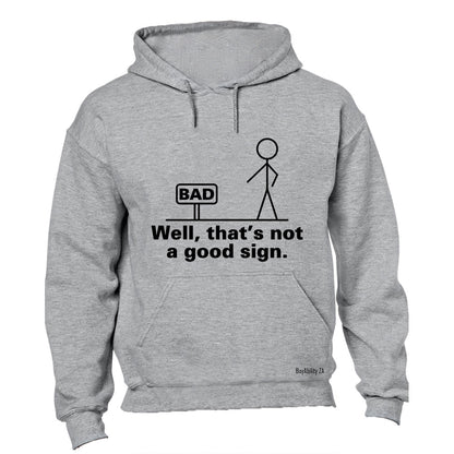 Well, That's Not a Good Sign - Hoodie