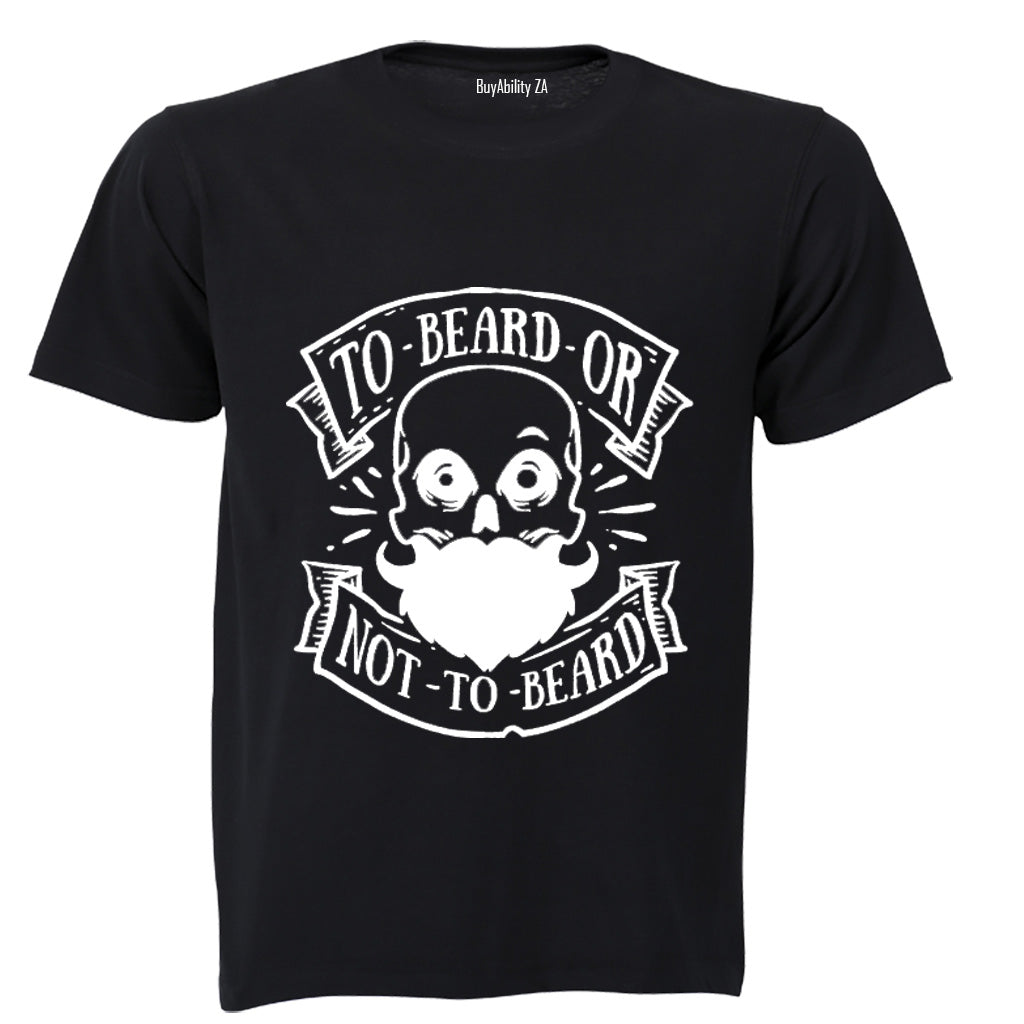 To Beard or Not To Beard - Adults - T-Shirt