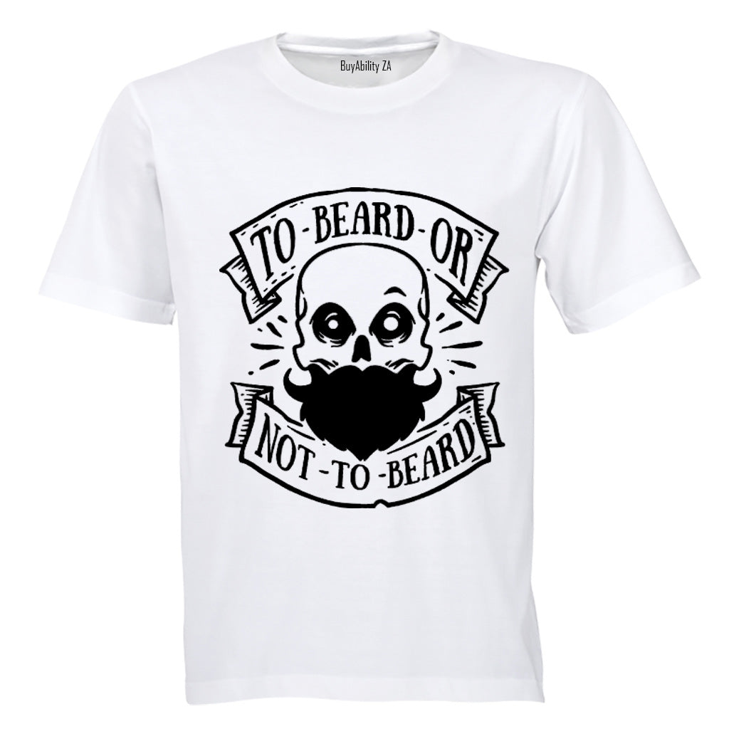 To Beard or Not To Beard - Adults - T-Shirt