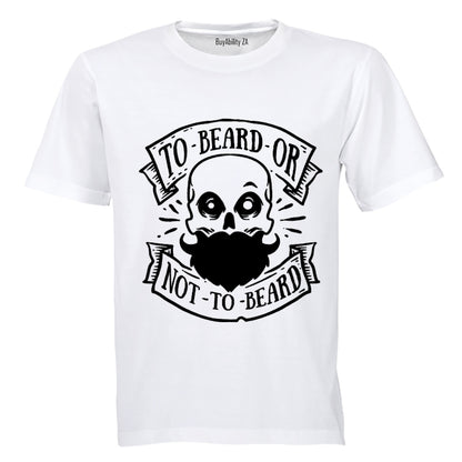 To Beard or Not To Beard - Adults - T-Shirt
