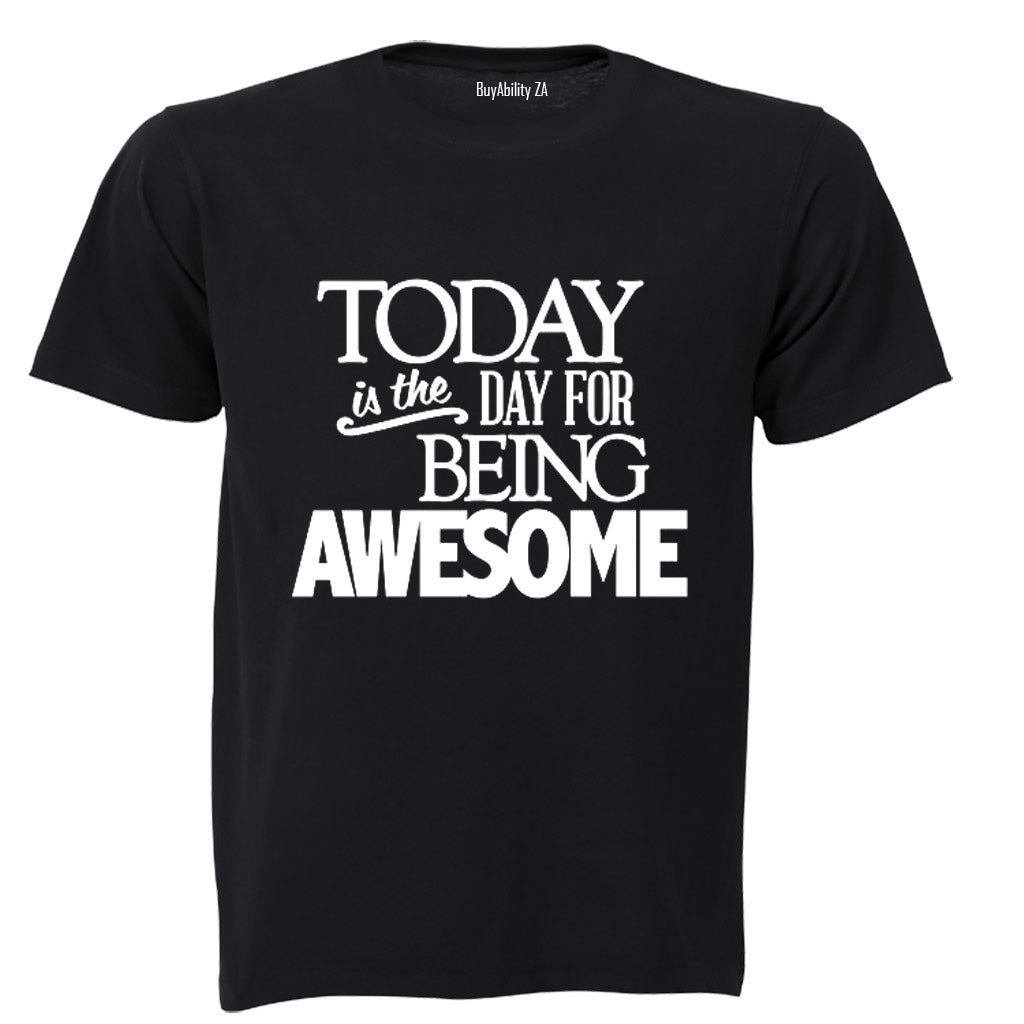 Today is the Day for Being Awesome! - Kids T-Shirt
