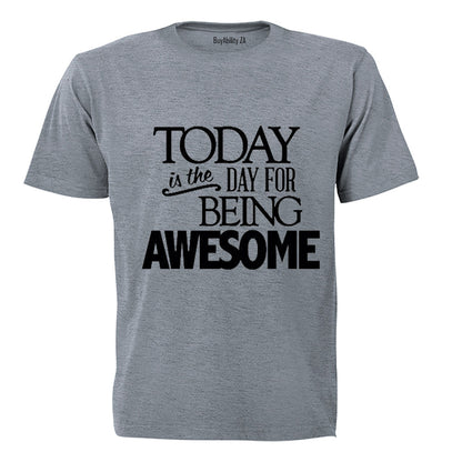 Today is the Day for Being Awesome! - Kids T-Shirt
