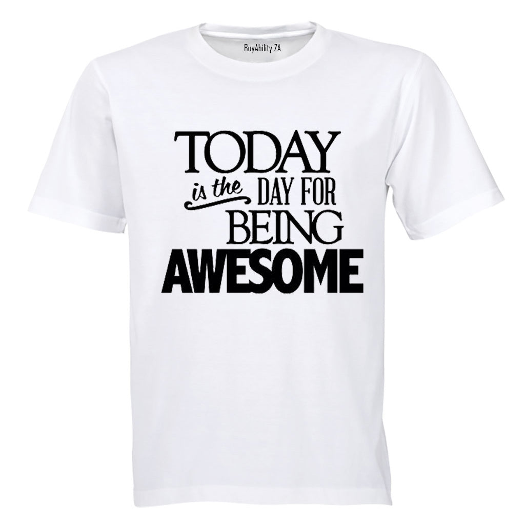 Today is the Day for Being Awesome! - Kids T-Shirt
